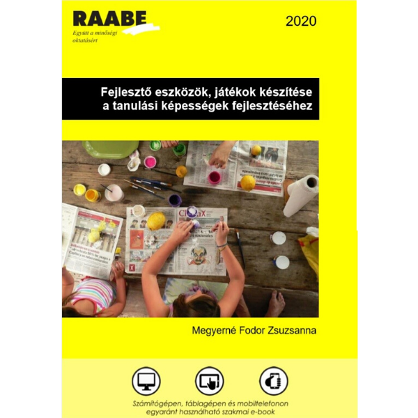 Fejlesztő eszközök, játékok készítése a tanulási képességek fejlesztéséhez borítón egy kislány kézműveskedik egy újságpapíron, felülnézetből fotózva