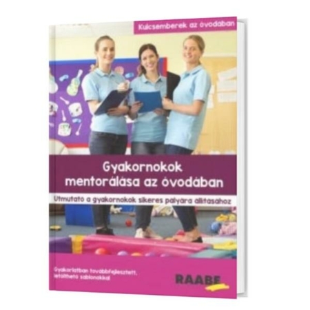 Gyakornokok mentorálása az óvodában - Útmutató a gyakornokok sikeres pályára állításához termékkép