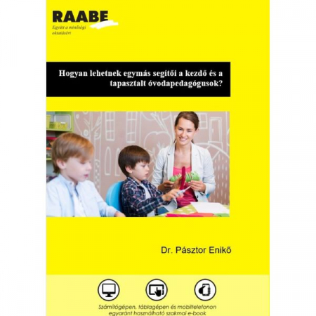 Hogyan lehetnek egymás segítői a kezdő és a tapasztalt óvodapedagógusok? termékkép a Raabe színeiben.