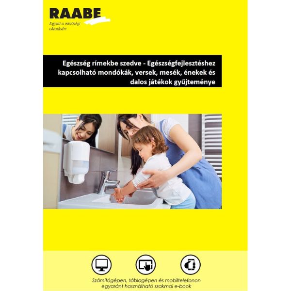 Egészség rímekbe szedve - Mondókák, versek, mesék, énekek és dalos játékok gyűjteménye óvodapedagógusoknak kiadványkép a Raabe színeiben