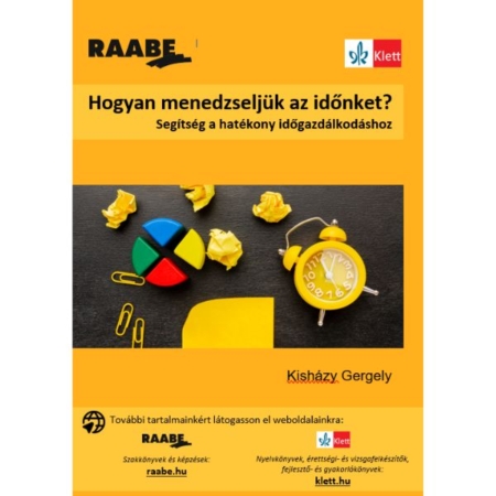 Hogyan menedzseljük az időnket? kiadványborító narancssárga színben. A borítón óra látható, összegyűrt post-itek, sárga gemkapcsok és négy színes fából készült körnegyed egymás.