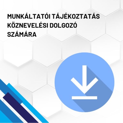 Munkáltatói tájékoztatás köznevelési dolgozó számára termékkép. A képen a termék neve olvasható fehér méhkaptármintával a háttérben. Jobb oldalon egy kék letöltő ikont láthatunk.