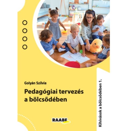 Golyán Szilvia: Pedagógiai tervezés a bölcsődében borító napsárga háttérrel, a borító jobb felső sakrában kör alakú keretben egy kisgyermeknevelő ül a földön, körülötte kisgyermekek