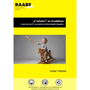 "Csatatér" az óvodában című kiadvány borítója Raabe színekben, a cím alatti képen egy kisgyermek hintalovon ül, kezében játékkardot tartva