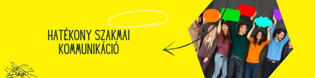 Hatékony szakmai kommunikáció banner kép. A kép jobb oldalán egy fotón fiatal felnőttek színes szövegbuborék formájú táblákat tartanak a fejük fölött.