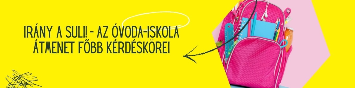 Irány a suli! – Az óvoda-iskola átmenet főbb kérdéskörei banner kép, jobb oldalán egy rózsaszín, színes tanszerekkel töltött táska.