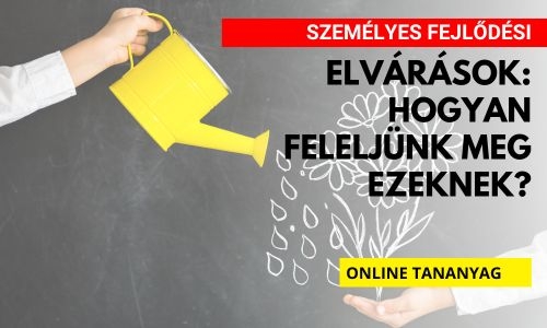 Személyes fejlődési elvárások: hogyan feleljünk meg ezeknek?