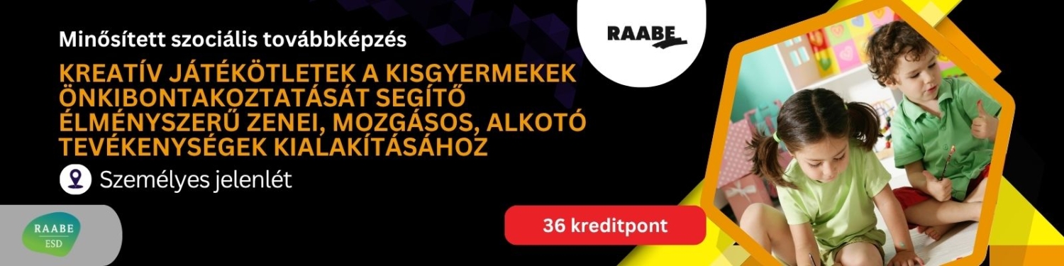 Kreatív játékötletek a kisgyermekek önkibontakoztatását segítő élményszerű zenei, mozgásos, alkotó tevékenységek kialakításához banner kép amelyen feltüntettük hogy ez egy minősített szociális továbbképzés, 36 kreditpontot ér. 