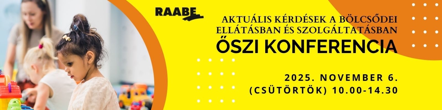 Aktuális kérdések a bölcsődei ellátásban és szolgáltatásban szakmai konferencia bölcsődei szakembereknek 2025. november 6-án. A bannerkép oldalán egy kislány játszik, a háttérben egy kisgyermeknevelő játszik a többi gyerekkel
