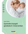 Gyermekre hangolt gondozás 0-3 éves korban termékkép. A borítón lévő fotón egy nő ölel egy kisfiút, a fejüket összeérintve. A borító szép halványzöld árnyalatú