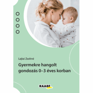 Gyermekre hangolt gondozás 0-3 éves korban termékkép. A borítón lévő fotón egy nő ölel egy kisfiút, a fejüket összeérintve. A borító szép halványzöld árnyalatú