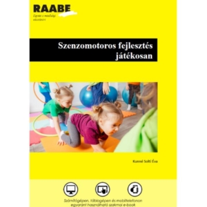 Szenzomotoros fejlesztés játékosan kiadvány borítója a szerzők neveivel, a képen gyerekek játszanak hullahopp karikákkal és labdákkal a tornaszőnyegen