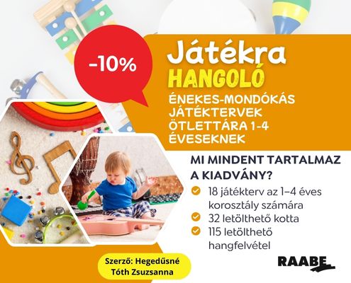 Játékra hangoló énekes-mondókás játéktervek ötlettára 1-4 éveseknek Játékra hangoló énekes-mondókás játéktervek ötlettára 1-4 éveseknek