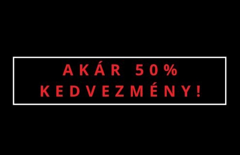 Akár 50% kedvezmény!