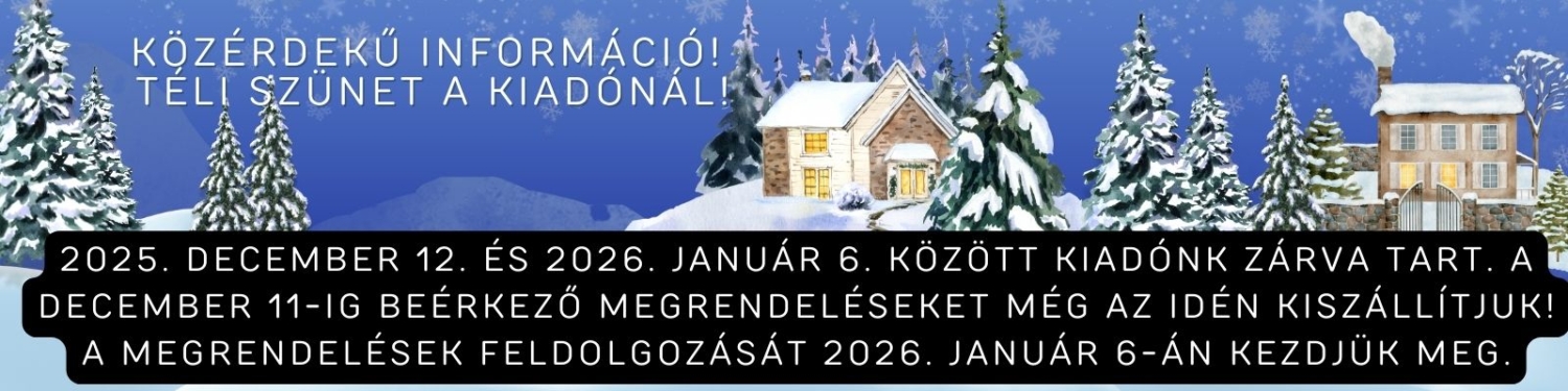 Téli szünet a kiadónál Téli hangulatú kép, amelyen felirat található arról, hogy a kiadó 2025. december 12. és 2026. január 6. között zárva tart