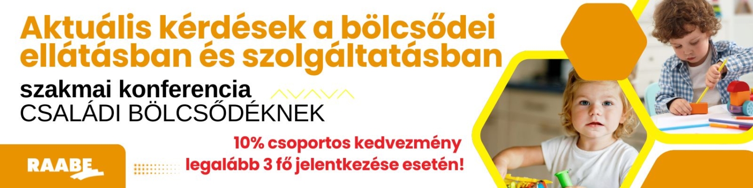 Bölcsődei konferencia február 26-án CSALÁDI BÖLCSŐDÉKNEK - Aktuális kérdések a bölcsődei ellátásban és szolgáltatásban