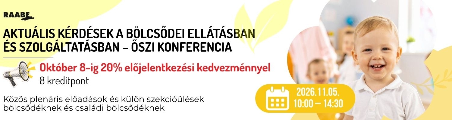 Aktuális kérdések a bölcsődei ellátásban és szolgáltatásban - őszi konferencia Aktuális kérdések a bölcsődei ellátásban és szolgáltatásban - őszi konferencia
